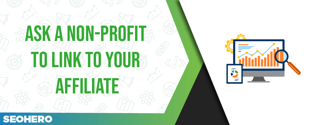 Ask a non-profit to link to your affiliate