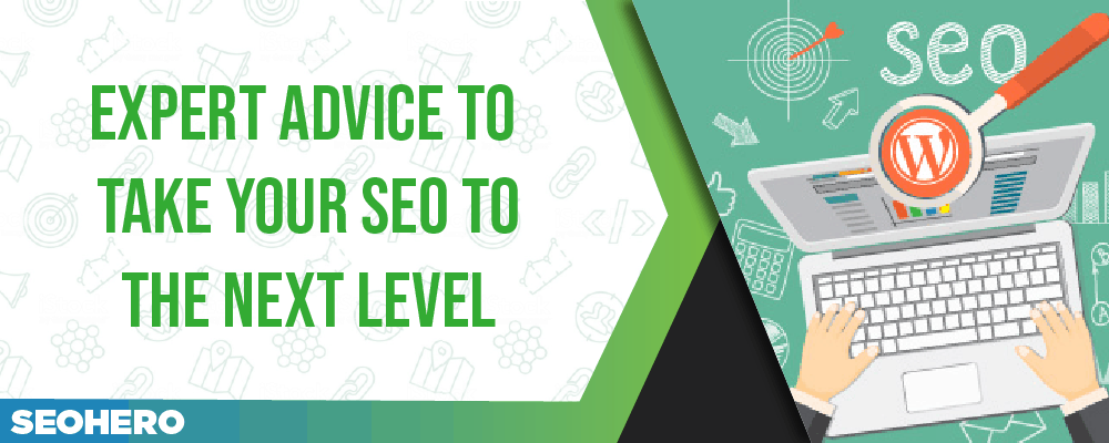 Expert Advice To Take Your SEO To The Next Level 1